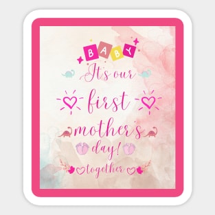 it is our first mothers day Sticker